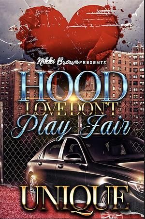 Hood Love Don't Play Fair by Unique