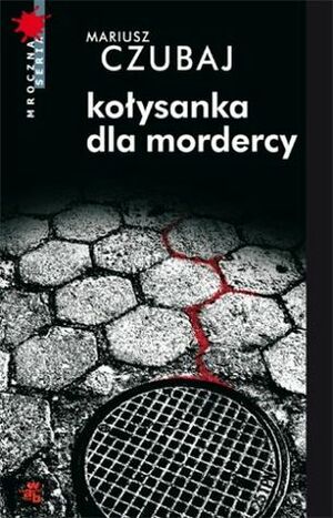 Kołysanka dla mordercy by Mariusz Czubaj