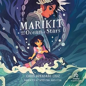Marikit and the Ocean of Stars by Caris Avendaño Cruz