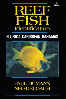 Reef Fish Identification: Florida Caribbean Bahamas by Ned Deloach, Paul Humann