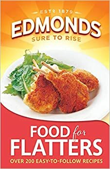 Edmonds Food for Flatters by Bruce Benson, Sally Cameron