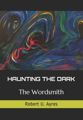 Haunting The Dark: The Wordsmith by Robert U. Ayres