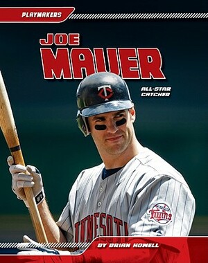 Joe Mauer: All-Star Catcher: All-Star Catcher by Brian Howell