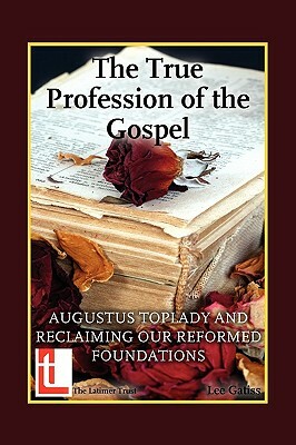 The True Profession of the Gospel by Lee Gatiss