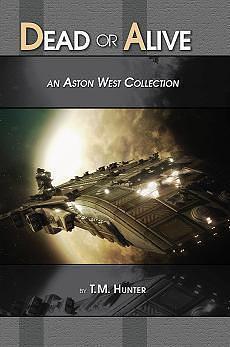 Dead or Alive: An Aston West Collection by T.M. Hunter, T.M. Hunter, Lyndon Perry