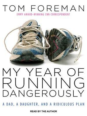 My Year of Running Dangerously by Tom Foreman