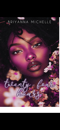 Twenty-four hours by Briyanna Michelle