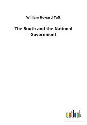 The South and the National Government by William Howard Taft