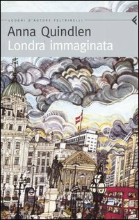 Londra immaginata by Anna Quindlen