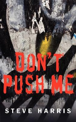 Don't Push Me by Steve Harris