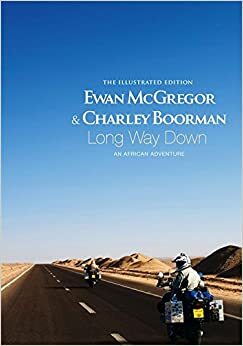 Long Way Down, The Illustrated Edition by Charley Boorman, Ewan McGregor