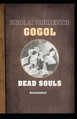 Dead Souls Annotated by Nikolai Gogol