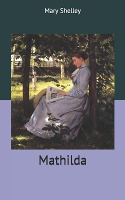 Mathilda by Mary Shelley