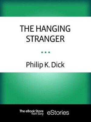 The Hanging Stranger by Philip K. Dick