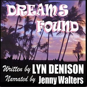 Dreams Found by Lyn Denison
