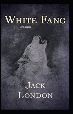 White Fang Annotated by Jack London