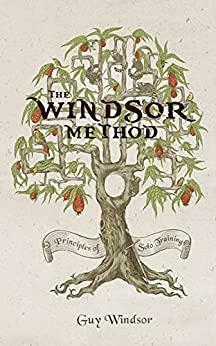 The Windsor Method: The Principles of Solo Training by Guy Windsor