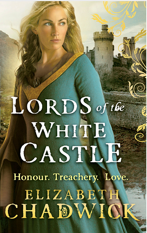 Lords Of The White Castle by Elizabeth Chadwick