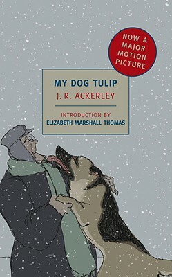 My Dog Tulip: Movie Tie-In Edition by J.R. Ackerley