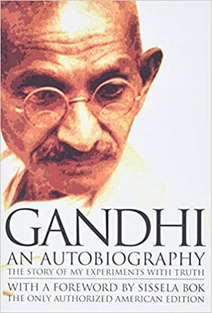 Gandhi An Autobiography: The Story of My Experiments With Truth by Mahatma Gandhi, Sissela Bok