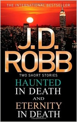 Haunted in Death / Eternity in Death by J.D. Robb