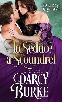 To Seduce a Scoundrel by Darcy E. Burke