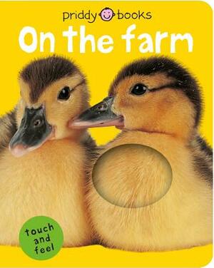 Bright Baby Touch & Feel on the Farm by Roger Priddy