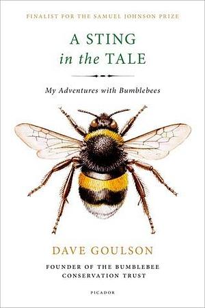 Sting in the Tale by Dave Goulson, Dave Goulson