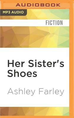 Her Sister's Shoes by Ashley Farley