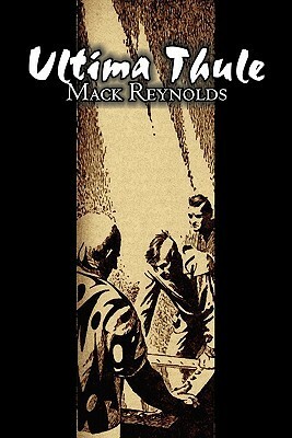 Ultima Thule by Mack Reynolds, Science Fiction, Adventure, Fantasy by Mack Reynolds