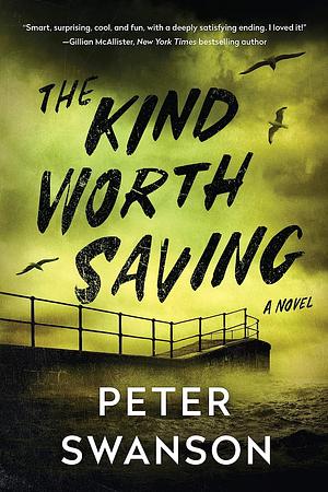 The Kind Worth Saving: A Novel by Peter Swanson