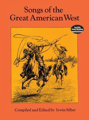 Songs of the Great American West by Irwin Silber