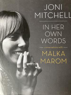 Joni Mitchel: in her own words by Malka Marom