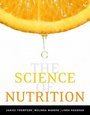 Science of Nutrition Value Pack (Includes Mynutritionlab with Mydietanalysis Student Access Kit for the Science of Nutrition & Eat Right!) by Linda Vaughan, Janice Thompson, Melinda Manore