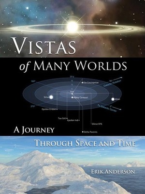 Vistas of Many Worlds: A Journey Through Space and Time by Erik Anderson