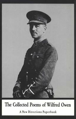 The Collected Poems of Wilfred Owen by Wilfred Owen