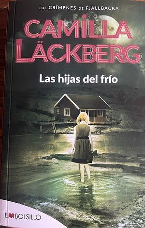 Las Hijas del Frío by Camilla Läckberg, Carmen Montes Cano
