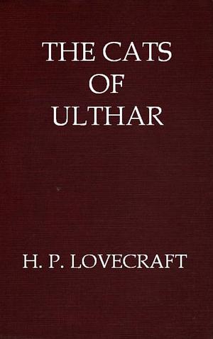 The Cats of Ulthar by H.P. Lovecraft