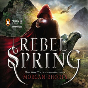 Rebel Spring by Morgan Rhodes