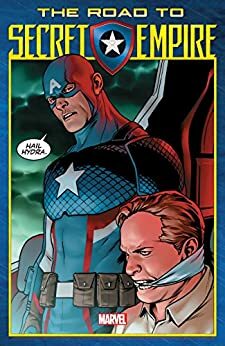 The Road to Secret Empire by Rick Remender, Derek Landy, Nick Spencer, Jim Zub