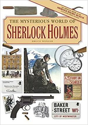 The Mysterious World of Sherlock Holmes by Bruce Wexler