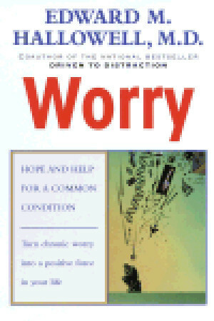 Worry by Edward M. Hallowell