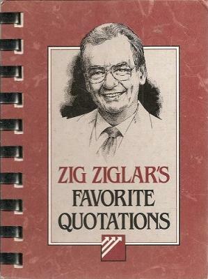 Zig Ziglar's Favorite Quotations by Zig Ziglar