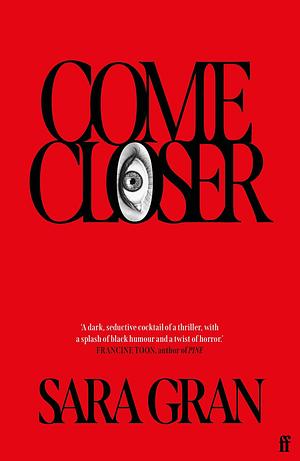 Come Closer: Discover this cult classic, available in the UK for the first time in many years, and step into a world of the dark, bizarre, and unexplained . . . by Sara Gran, Sara Gran