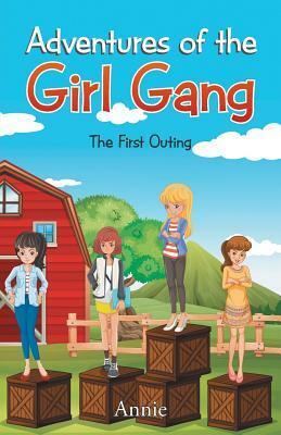Adventures of the Girl Gang: The First Outing by Annie