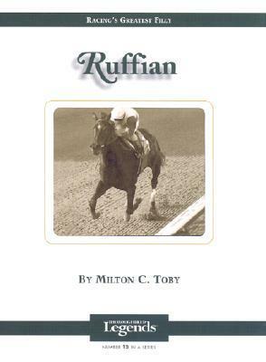 Ruffian: Thoroughbred Legends by Milton C. Toby