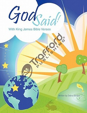 God Said!: With King James Bible Verses by Debra Gordon
