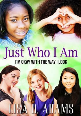 Just Who I Am by Lisa D. Adams
