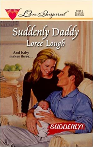 Suddenly Daddy by Loree Lough