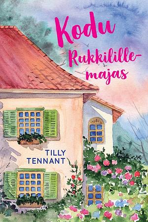 Kodu Rukkilillemajas by Tilly Tennant